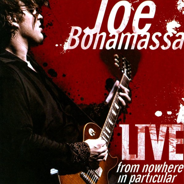 Joe Bonamassa - Live from nowhere in particular 2008
